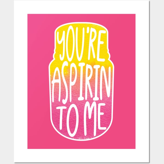 Funny aspirin Wall Art by Shirts That Bangs